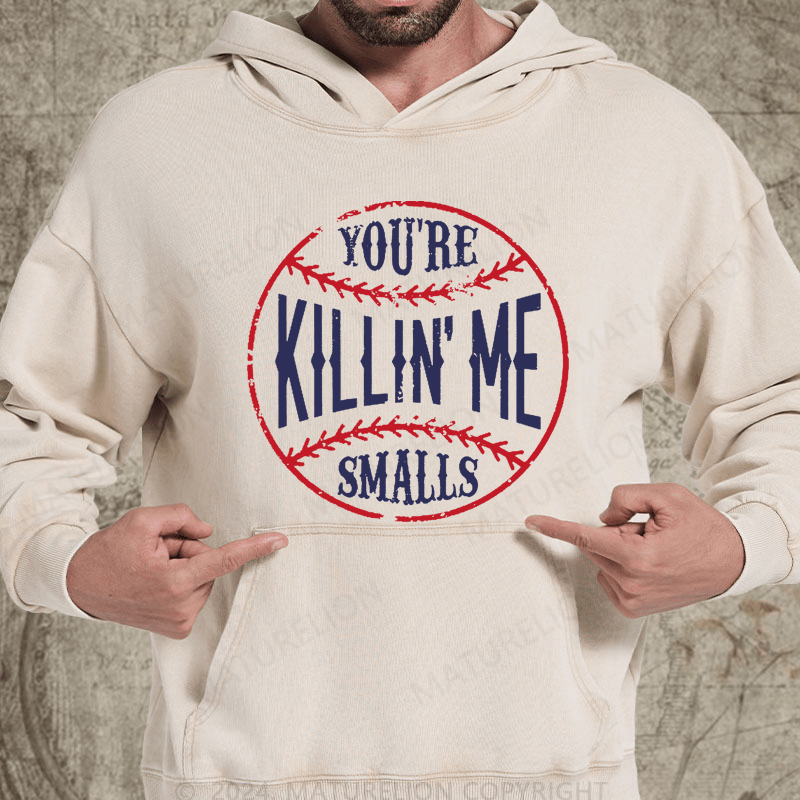 Maturelion You're Killin Me Smalls Vintage Washed Hoodie