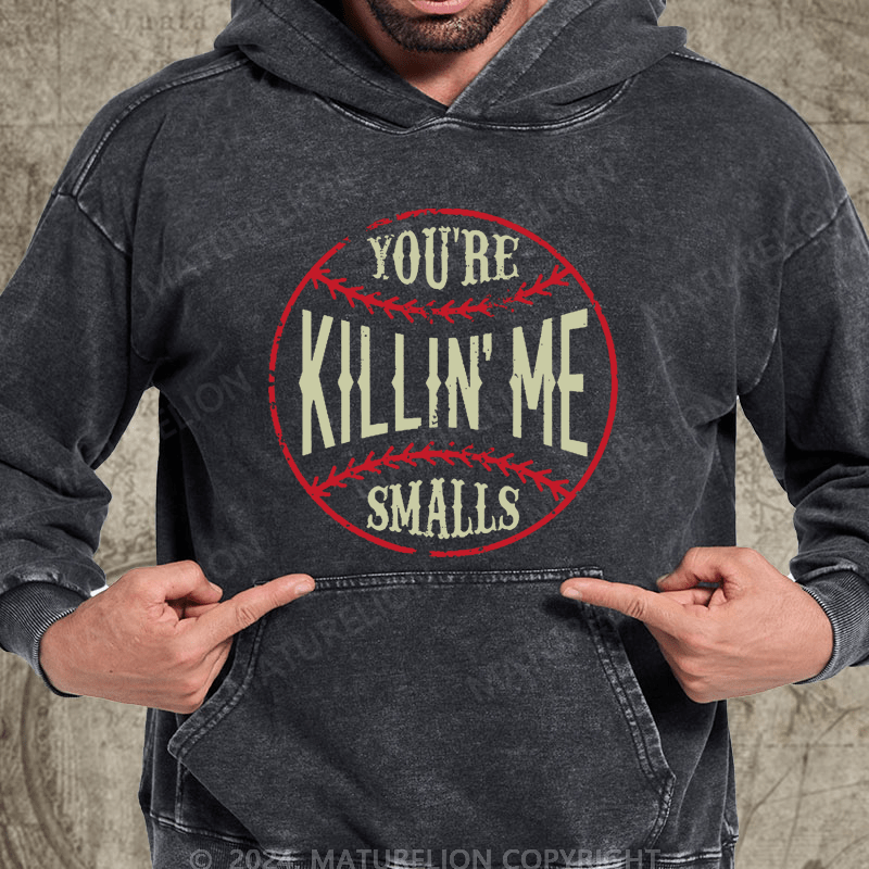 Maturelion You're Killin Me Smalls Vintage Washed Hoodie