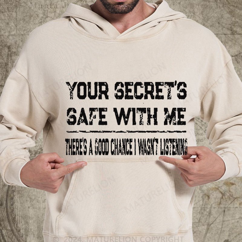 Maturelion Your Secret's Safe With Me There's A Good Chance I Wasn't Listening DTG Printing Washed Hoodie