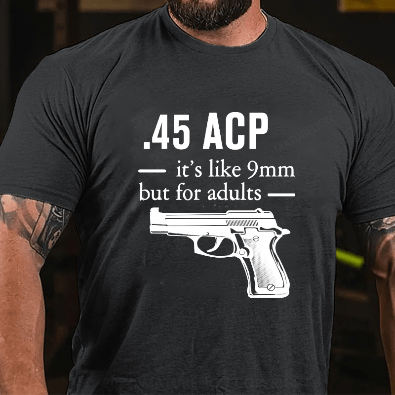 Maturelion 45 ACP it's like 9mm but for adults Cotton T-shirt