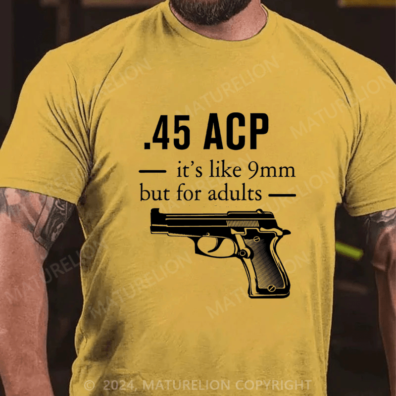 Maturelion 45 ACP it's like 9mm but for adults Cotton T-shirt