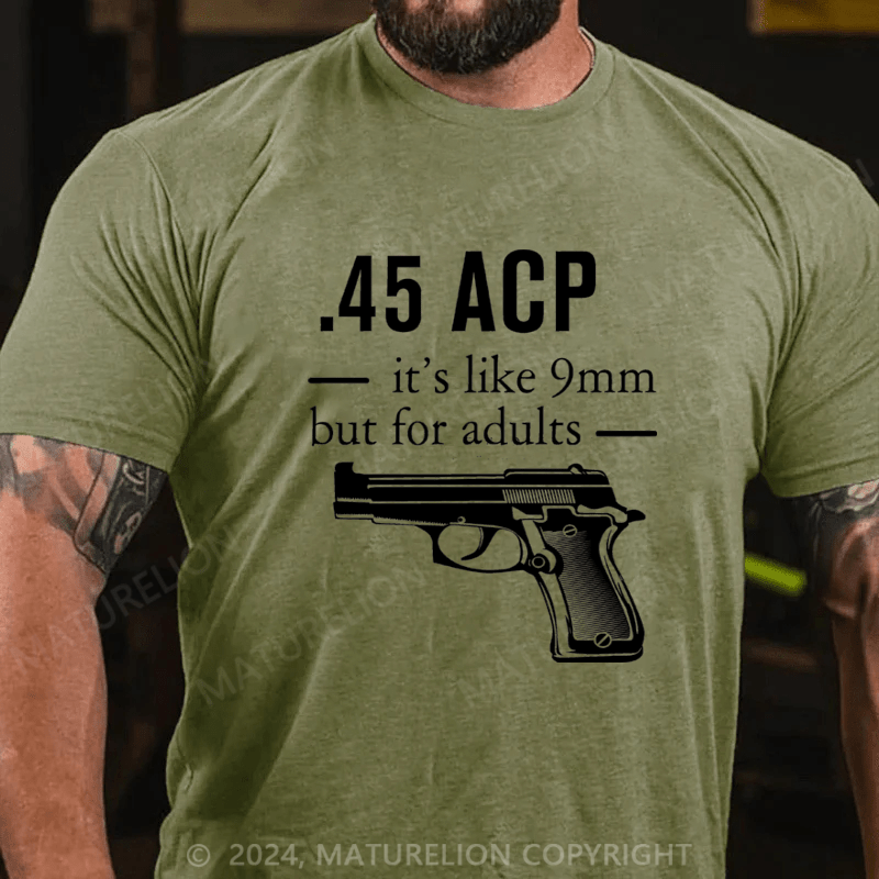 Maturelion 45 ACP it's like 9mm but for adults Cotton T-shirt