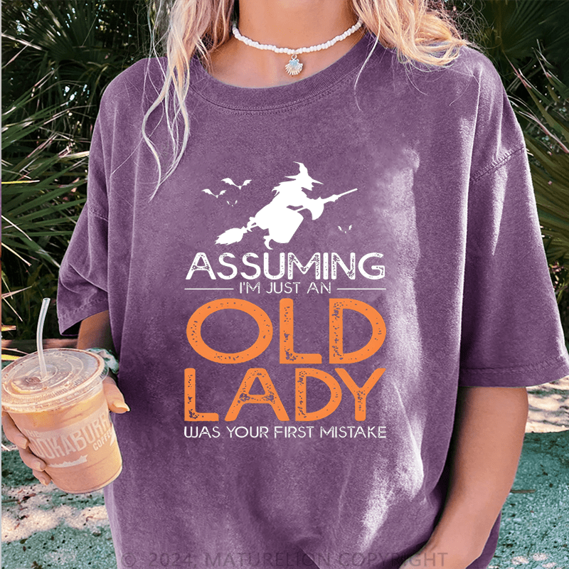 Maturelion Halloween Assuming I'm Just An Old Lady Was Your First Mistake Halloween DTG Printing Washed Cotton T-Shirt