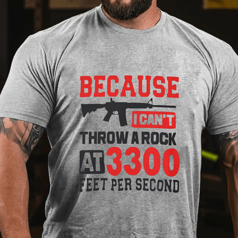 Maturelion Because I Can't Throw A Rock At 3300 Feet Per Second Cotton T-Shirt