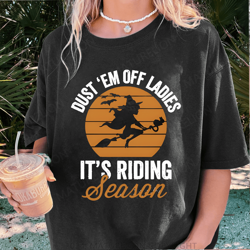 Maturelion Halloween Dust Em Off Ladies It’s Riding Season DTG Washed T-Shirt