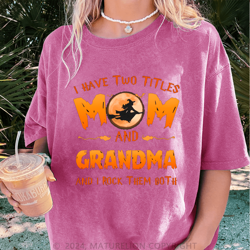 Maturelion Halloween I Have Two Tittle Mom And Grandma Halloween Simple DTG Printing Washed Cotton T-Shirt