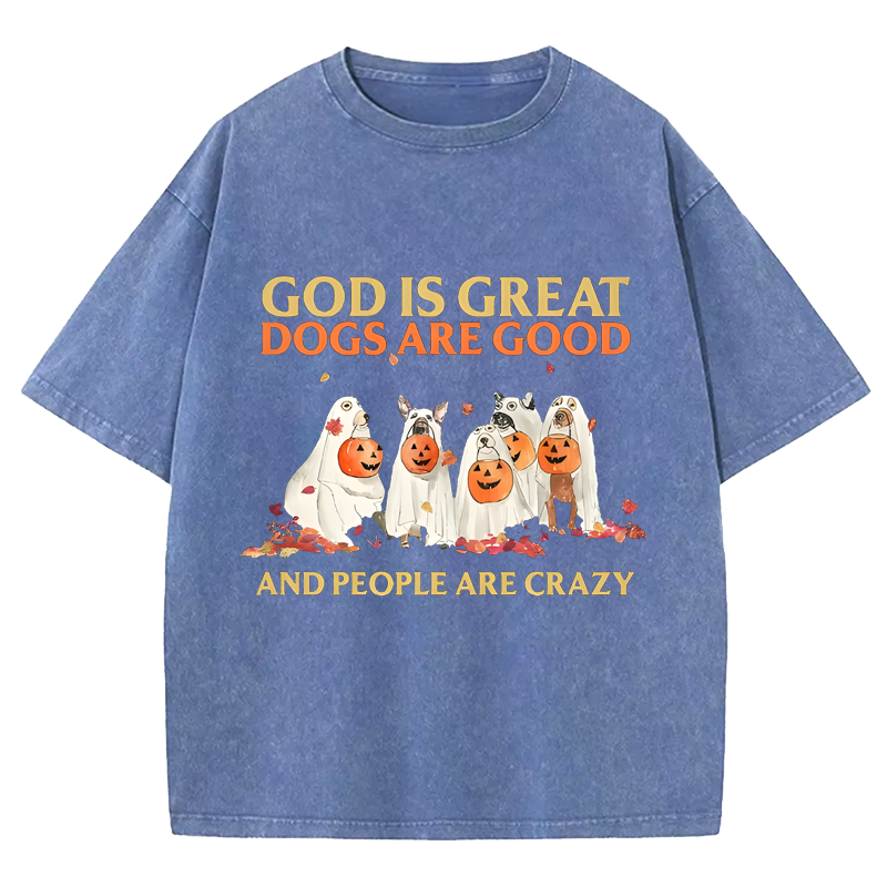 Maturelion Halloween God Is Great Dogs Are Good And People Are Crazy DTG Printing Washed Cotton T-Shirt