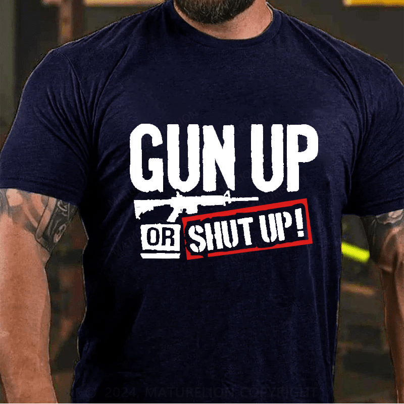 Maturelion Gun Up Or Shut Up Cotton T-Shirt