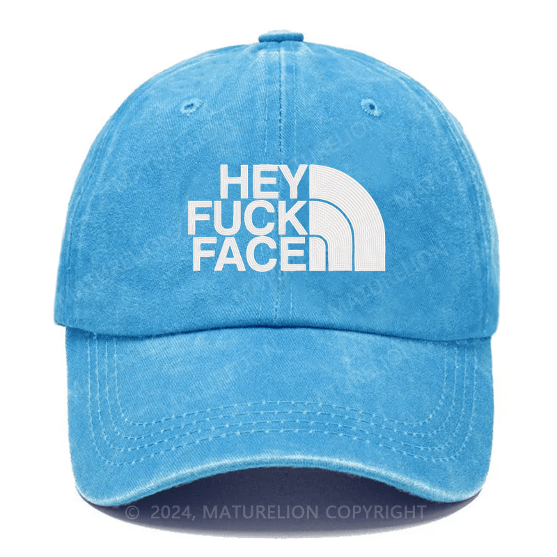 Maturelion Hey Fuck Face Embroidered Cap