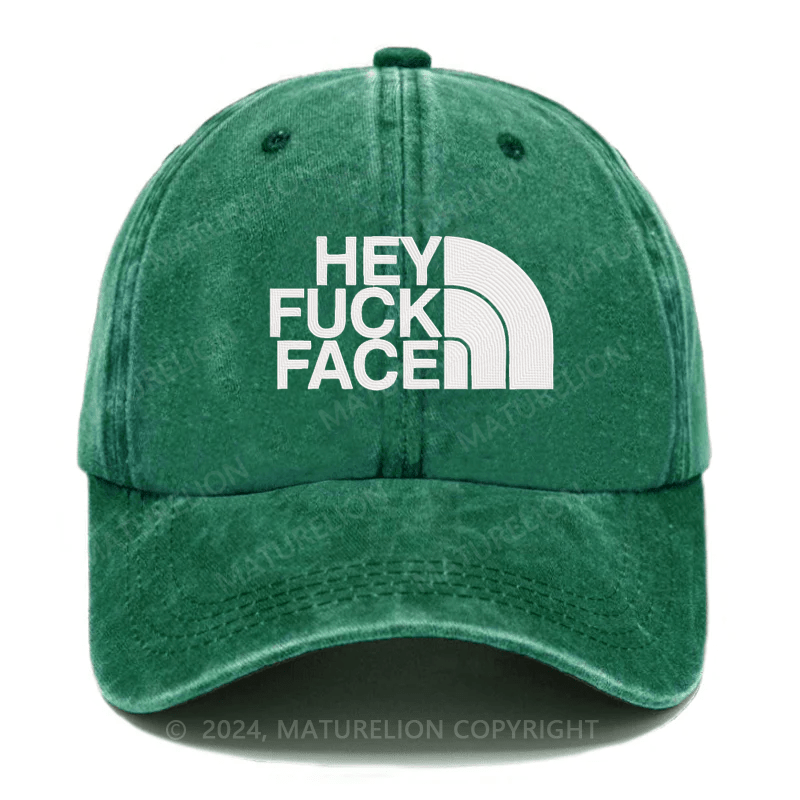 Maturelion Hey Fuck Face Embroidered Cap