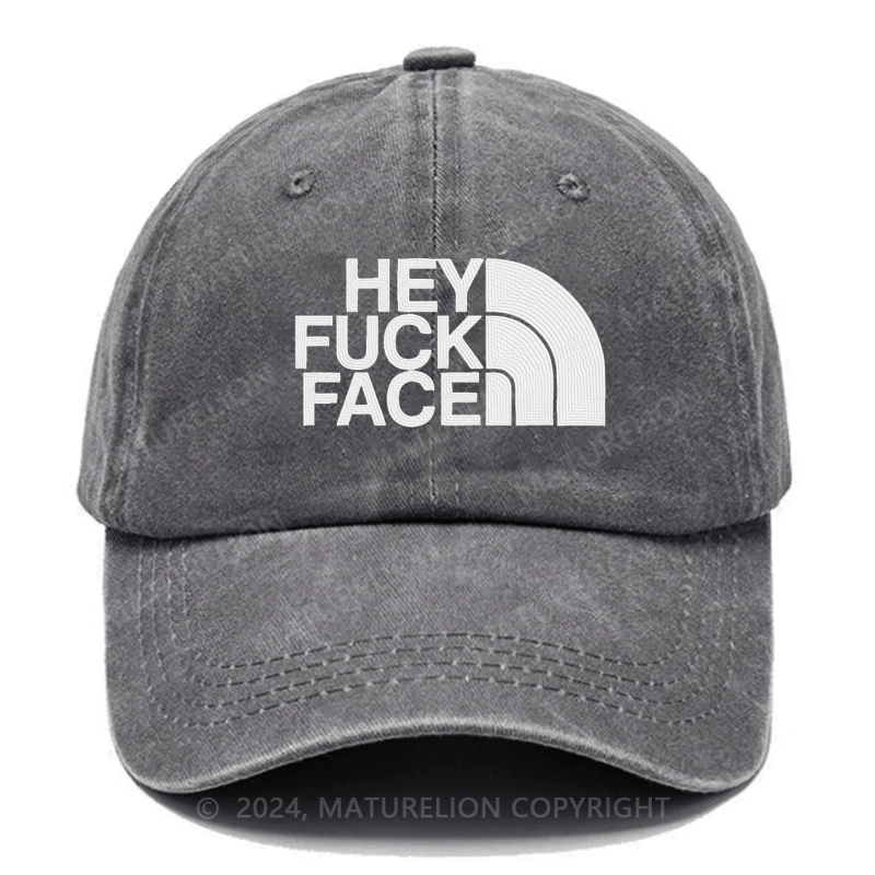 Maturelion Hey Fuck Face Embroidered Cap