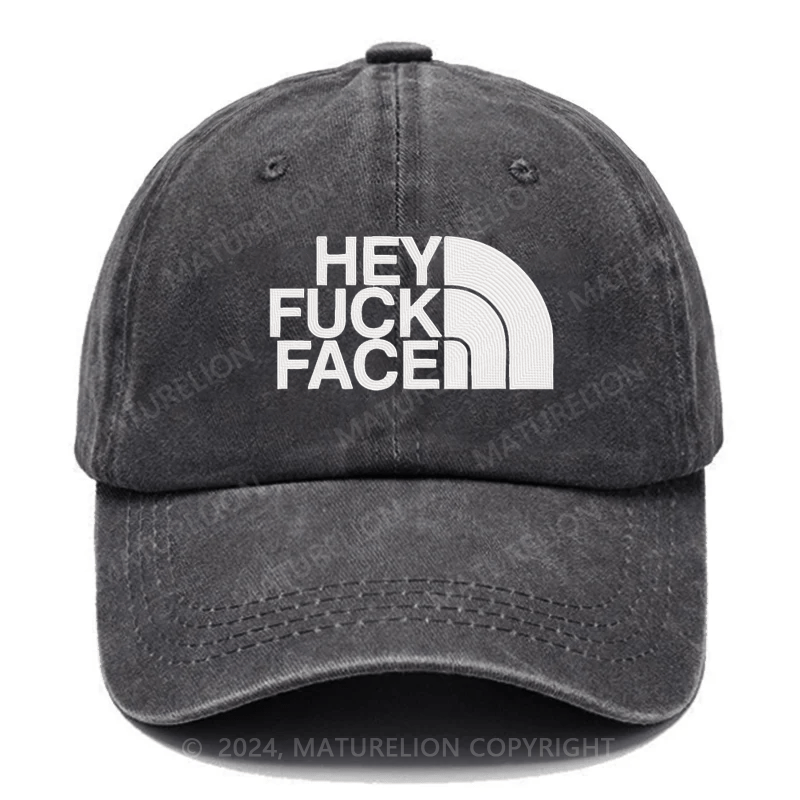 Maturelion Hey Fuck Face Embroidered Cap