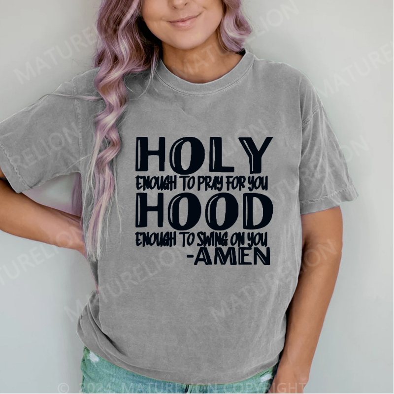 Maturelion Holy Enough To Pray For You DTG Printing Washed Cotton T-Shirt
