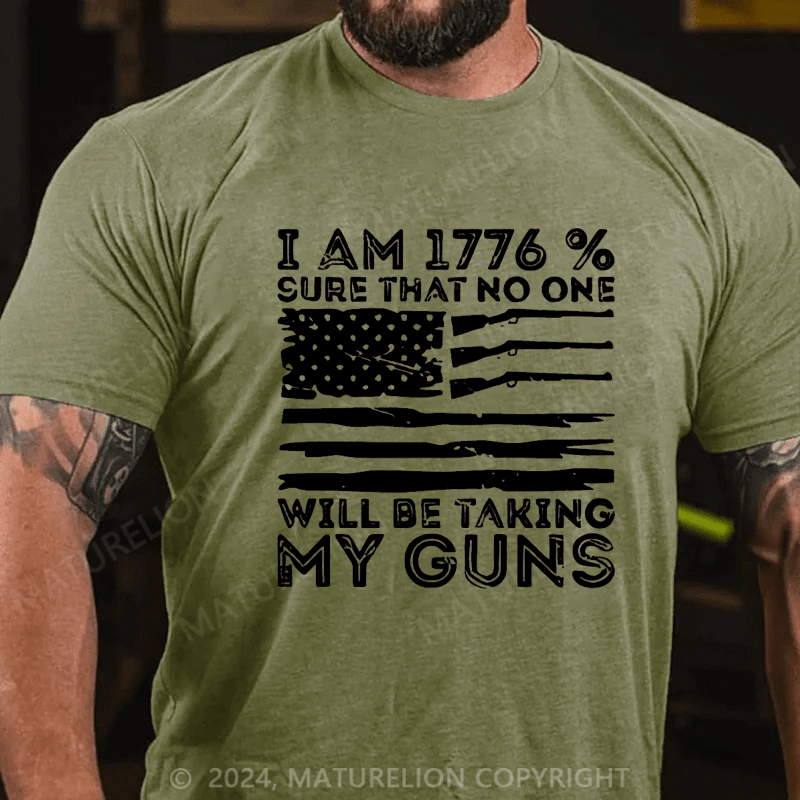 Maturelion I Am 1776 % Sure No One Will Be Taking My Guns Cotton T-shirt