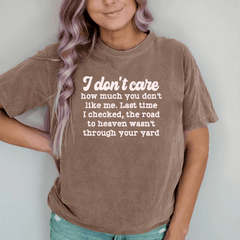 Maturelion I Don't Care How Much You Don't Like Me  DTG Printing Washed Cotton T-Shirt