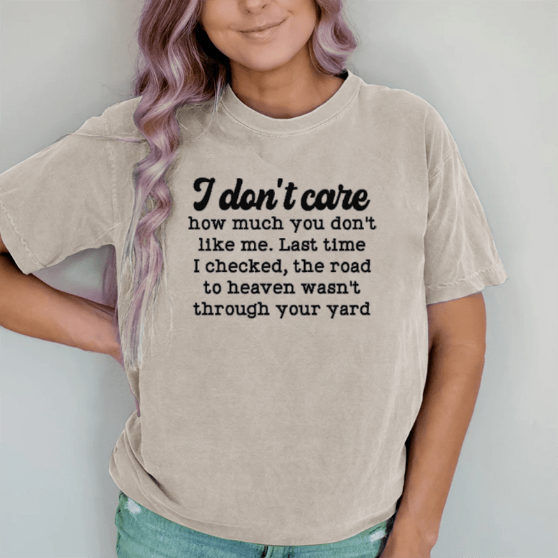 Maturelion I Don't Care How Much You Don't Like Me  DTG Printing Washed Cotton T-Shirt
