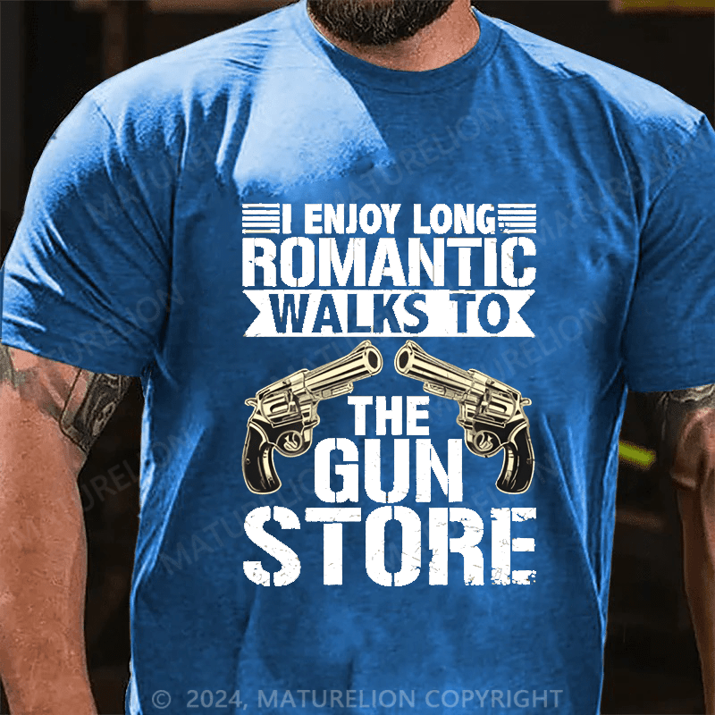 Maturelion I Enjoy Long Romantic Walks to the Gun Store Funny on Unisex Jersey Cotton T-shirt