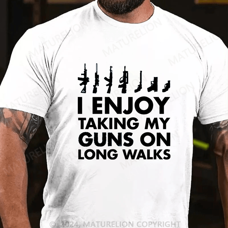 Maturelion I Enjoy Taking My Guns On Long Walks Cotton T-shirt