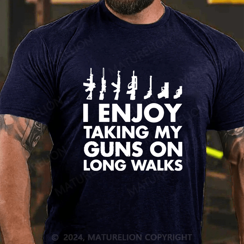 Maturelion I Enjoy Taking My Guns On Long Walks Cotton T-shirt