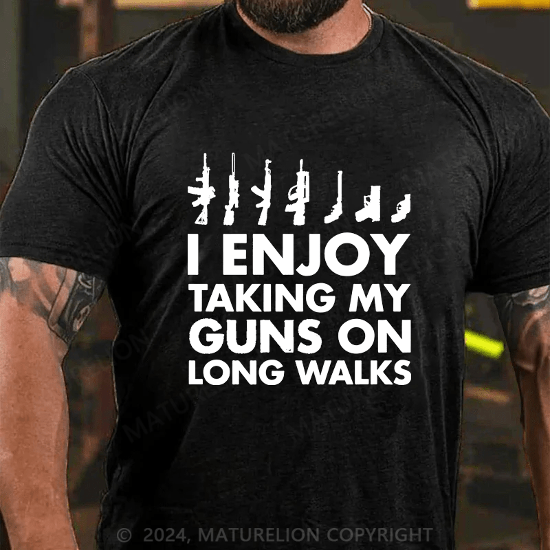 Maturelion I Enjoy Taking My Guns On Long Walks Cotton T-shirt