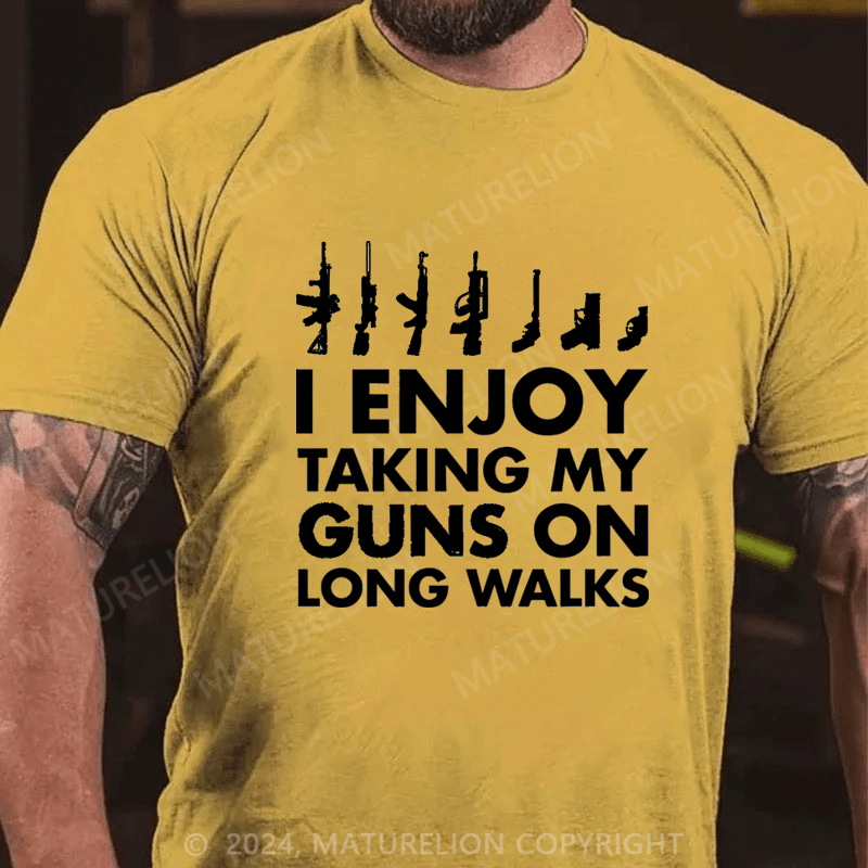 Maturelion I Enjoy Taking My Guns On Long Walks Cotton T-shirt