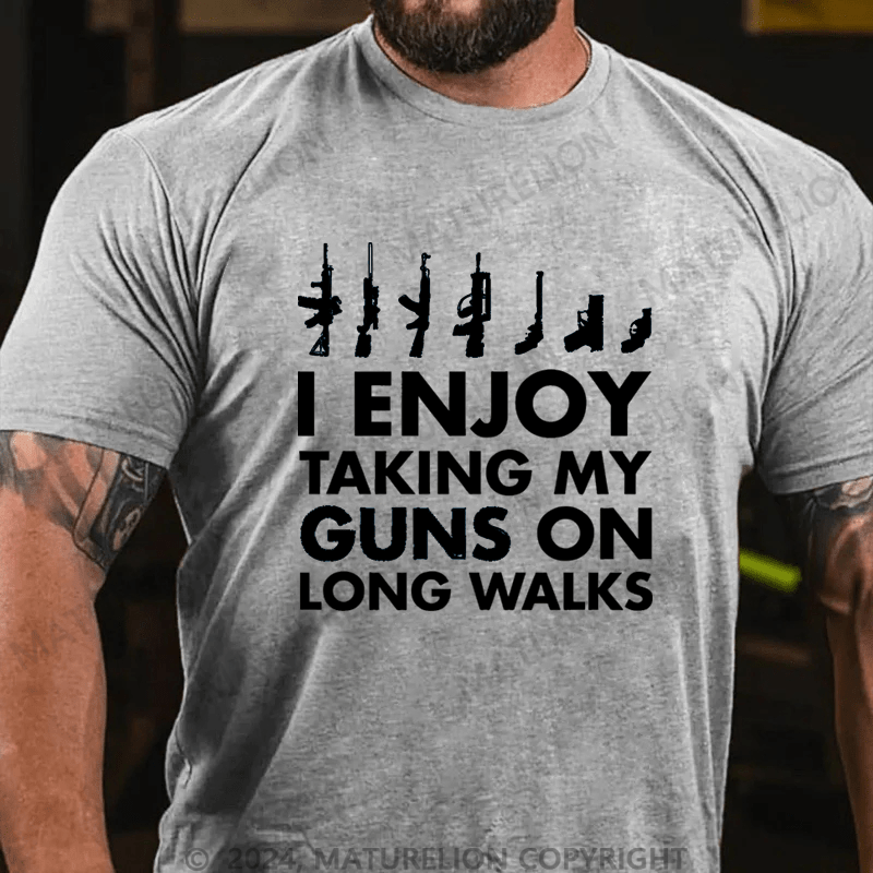 Maturelion I Enjoy Taking My Guns On Long Walks Cotton T-shirt