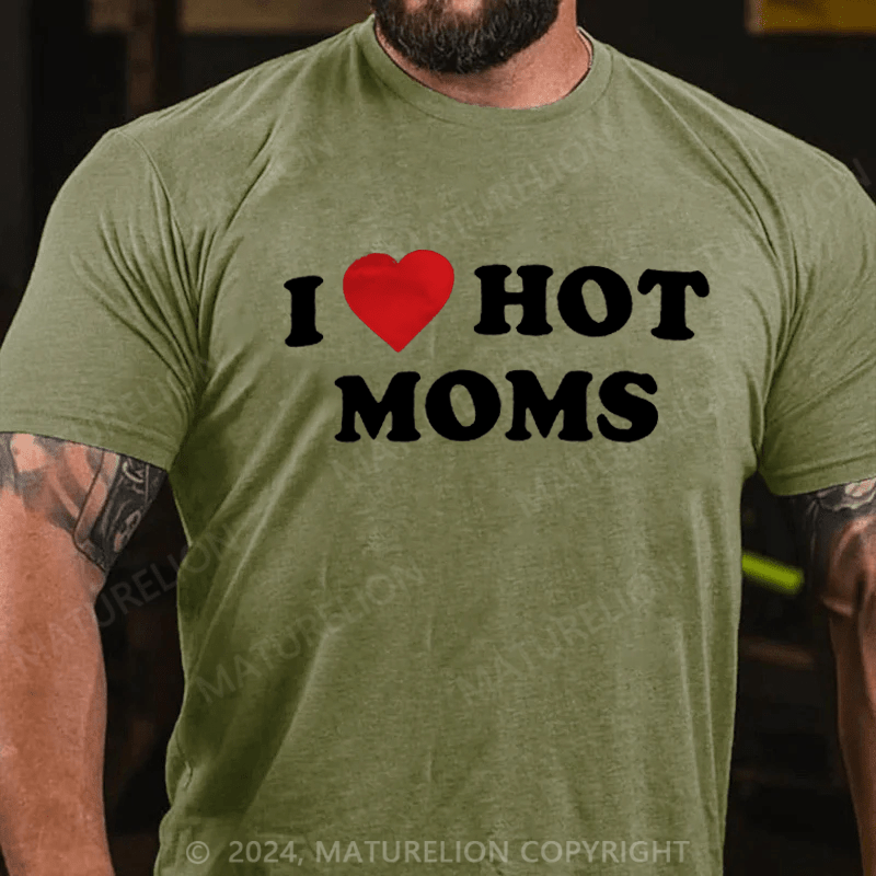 Maturelion I Like Hot Moms T-shirt