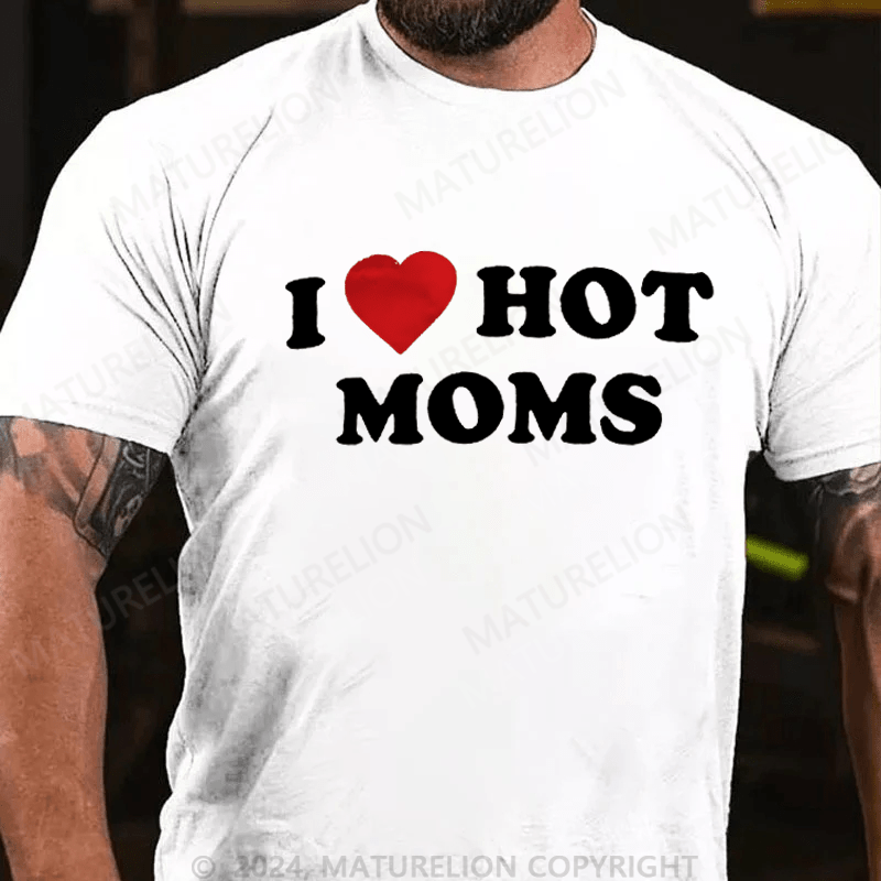 Maturelion I Like Hot Moms T-shirt