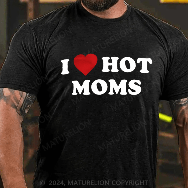 Maturelion I Like Hot Moms T-shirt