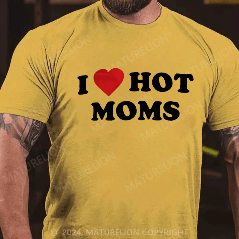 Maturelion I Like Hot Moms T-shirt