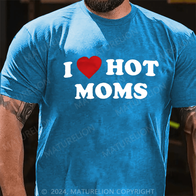 Maturelion I Like Hot Moms T-shirt