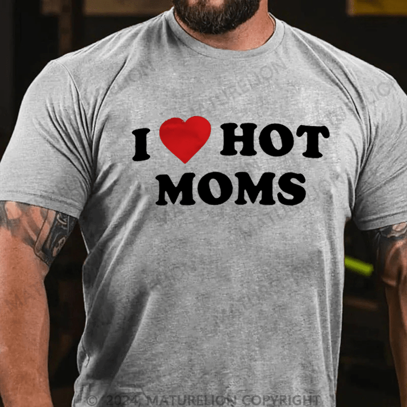 Maturelion I Like Hot Moms T-shirt