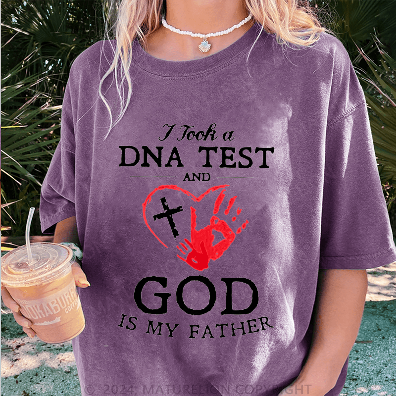 Maturelion I Took A Dna Test And God Is My Father DTG Printing Washed Cotton T-Shirt