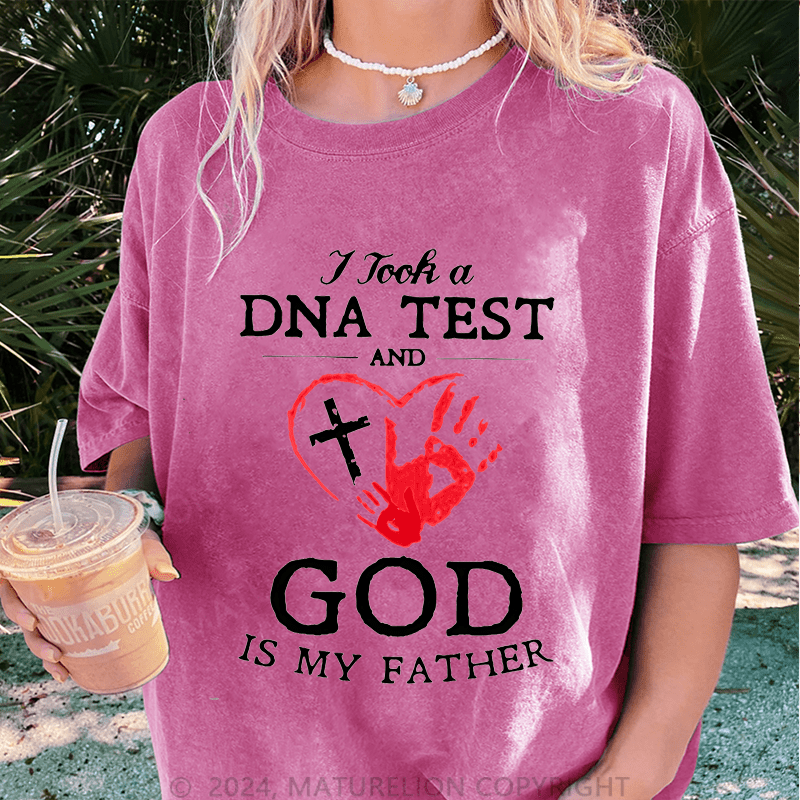 Maturelion I Took A Dna Test And God Is My Father DTG Printing Washed Cotton T-Shirt