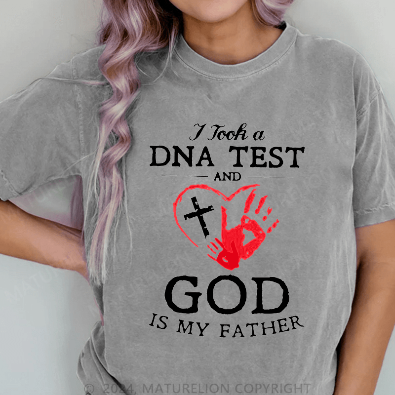 Maturelion I Took A Dna Test And God Is My Father DTG Printing Washed Cotton T-Shirt