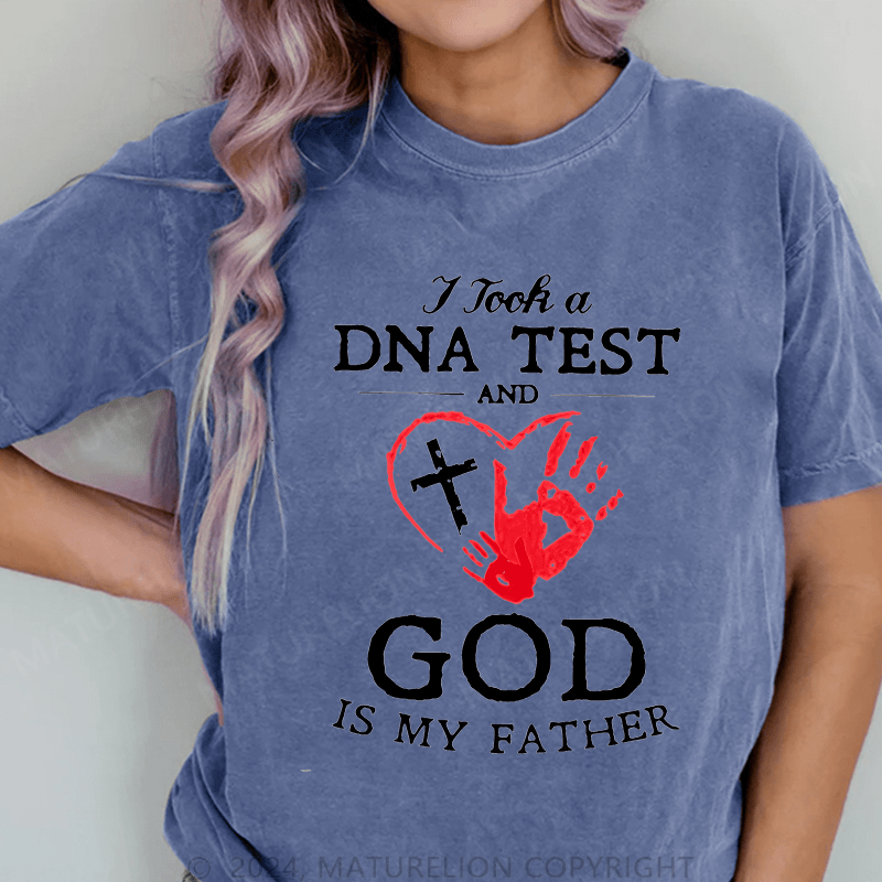 Maturelion I Took A Dna Test And God Is My Father DTG Printing Washed Cotton T-Shirt