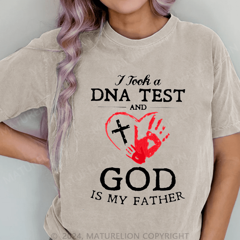 Maturelion I Took A Dna Test And God Is My Father DTG Printing Washed Cotton T-Shirt