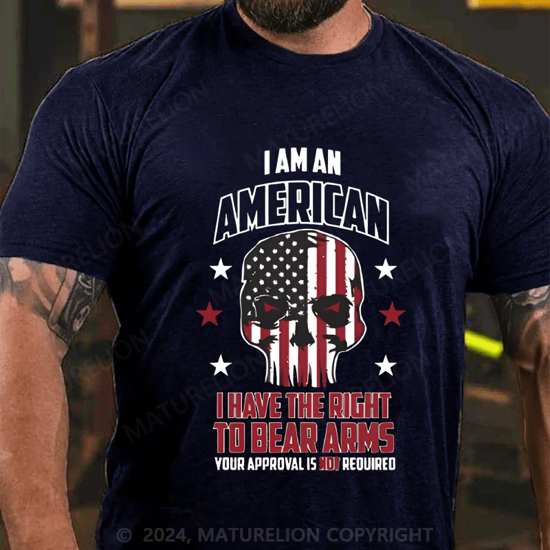 Maturelion I'm An American I Have The Right To Beear Arms Cotton T-shirt