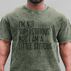Maturelion I'm Not Superstitious But I Am A Little Stitious DTG Printing Washed Cotton