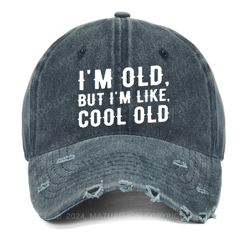 Maturelion I'm Old But I'm Like Cool Old Washed Vintage Cap