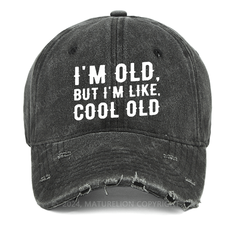 Maturelion I'm Old But I'm Like Cool Old Washed Vintage Cap