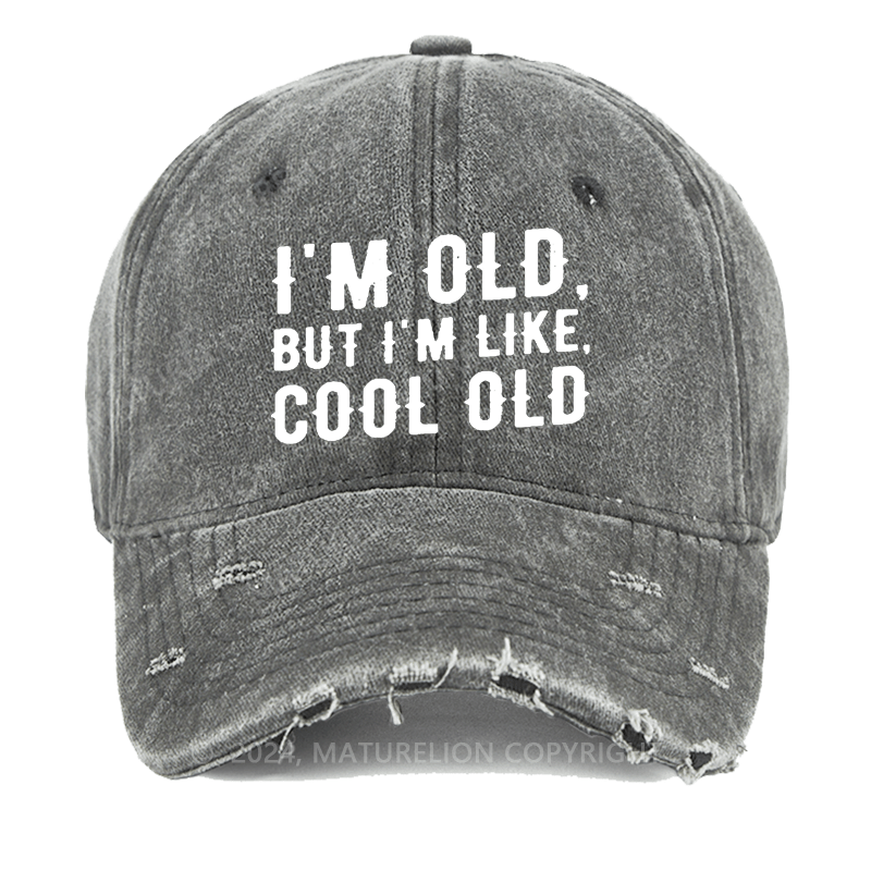 Maturelion I'm Old But I'm Like Cool Old Washed Vintage Cap