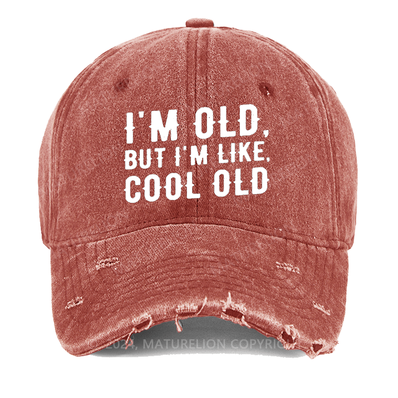 Maturelion I'm Old But I'm Like Cool Old Washed Vintage Cap