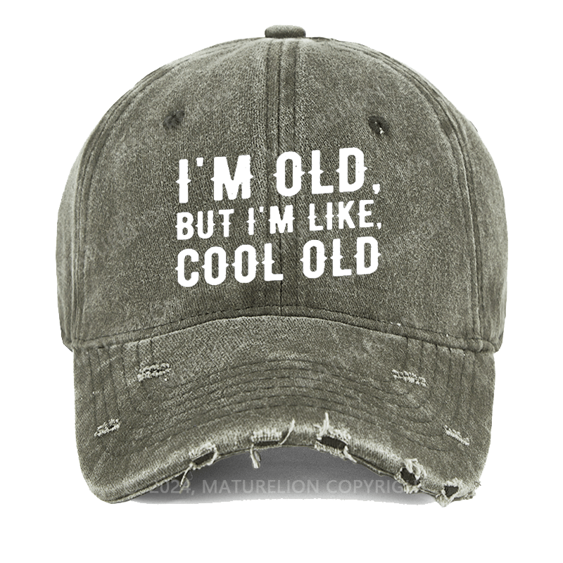 Maturelion I'm Old But I'm Like Cool Old Washed Vintage Cap