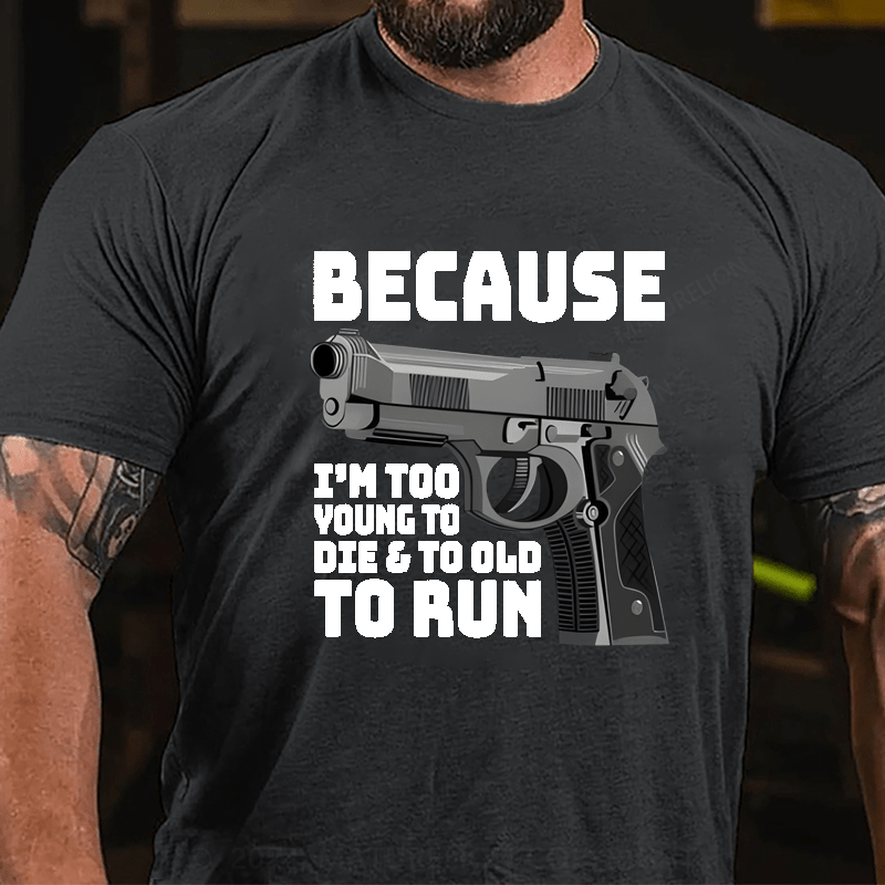 Maturelion I'm Too Young To Die And Too Old To Run Funny Gun on Unisex Tri-Blend Cotton T-shirt