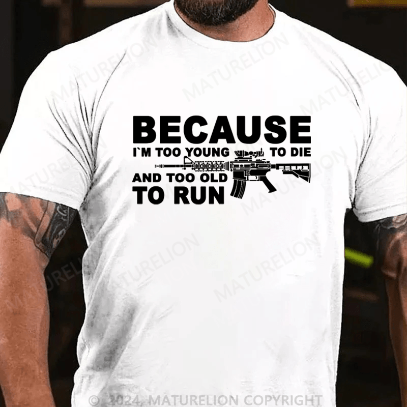 Maturelion I'm Too Young To Die And Too Old To Run Funny Gun on Unisex Tri-Blend Cotton T-shirt