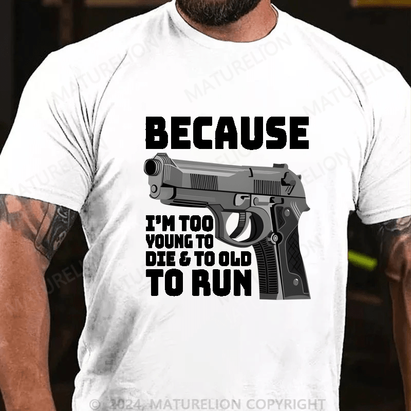 Maturelion I'm Too Young To Die And Too Old To Run Funny Gun on Unisex Tri-Blend Cotton T-shirt