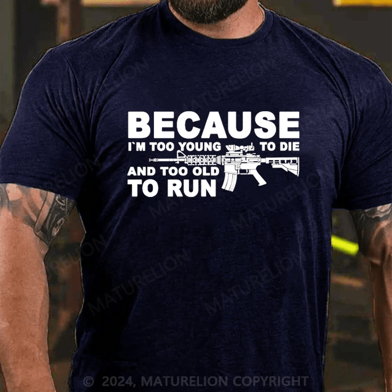 Maturelion I'm Too Young To Die And Too Old To Run Funny Gun on Unisex Tri-Blend Cotton T-shirt