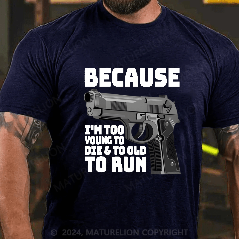 Maturelion I'm Too Young To Die And Too Old To Run Funny Gun on Unisex Tri-Blend Cotton T-shirt