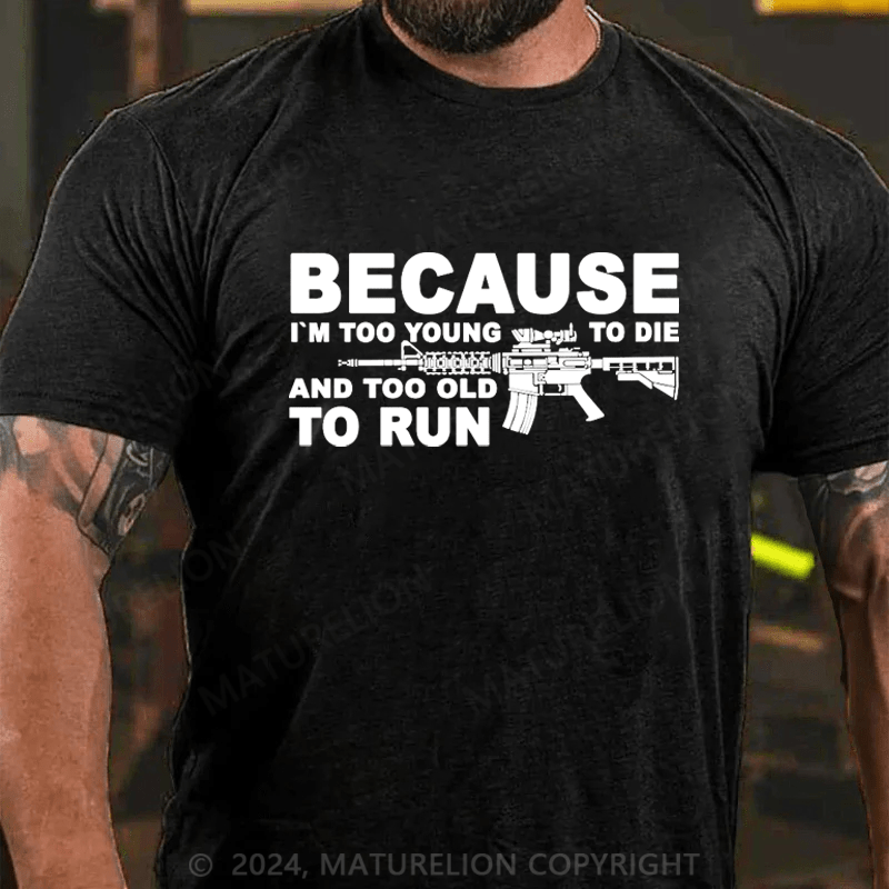 Maturelion I'm Too Young To Die And Too Old To Run Funny Gun on Unisex Tri-Blend Cotton T-shirt